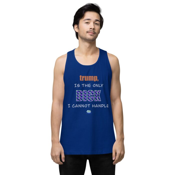 Men’s premium tank top - trump is a dick